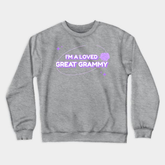 I’M A Loved Great Grammy Crewneck Sweatshirt by Brenda Mathes